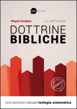 Dottrine bibliche. Una concisa e attuale teologia sistematica Wayne Grudem