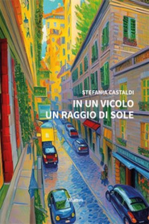 In un vicolo un raggio di sole Stefania Castaldi