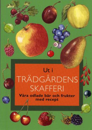 Ut i trädgårdens skafferi : våra odlade bär och frukter med recep - Bok av Gunnevi Bonekamp - Inbunden