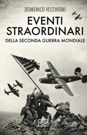 Eventi straordinari della seconda guerra mondiale Domenico Vecchioni