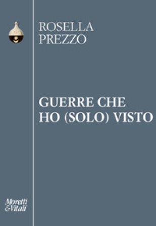 Guerre che ho (solo) visto Rosella Prezzo