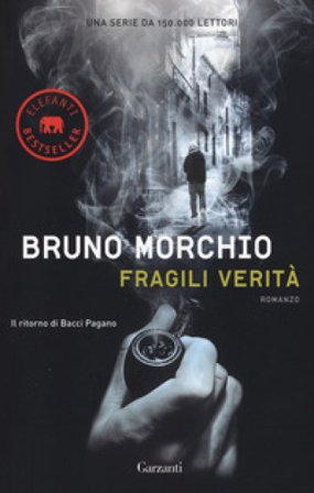 Fragili verità. Il ritorno di Bacci Pagano Bruno Morchio