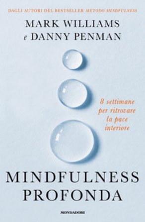 Mindfulness profonda. 8 settimane per ritrovare la pace interiore Danny Penman