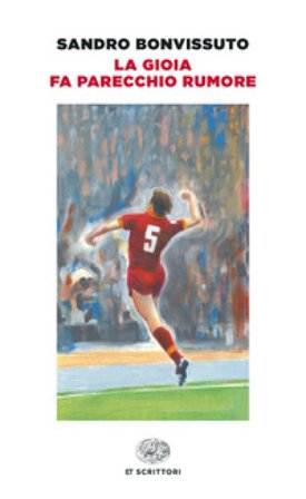 La gioia fa parecchio rumore Sandro Bonvissuto