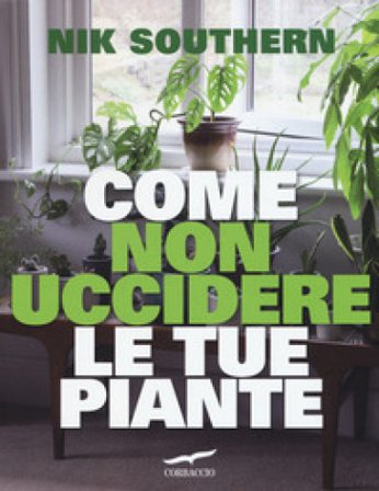 Come non uccidere le tue piante Nik Southern