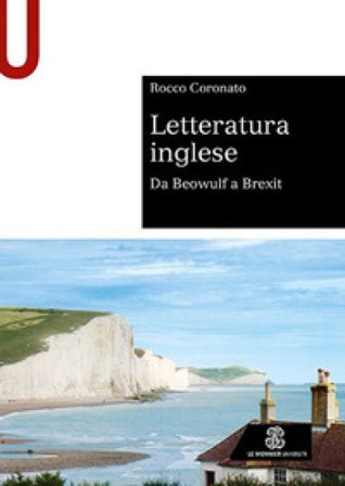 Letteratura inglese. Da Beowulf a Brexit Rocco Coronato
