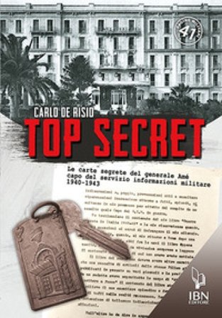 Top secret. Le carte segrete del generale Amé capo del servizio informativo militare 1940-1943 Carlo De Risio