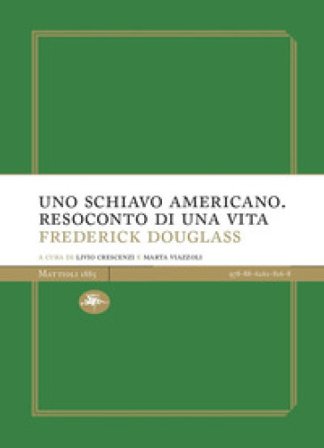 Uno schiavo americano. Resoconto di una vita Frederick Douglass