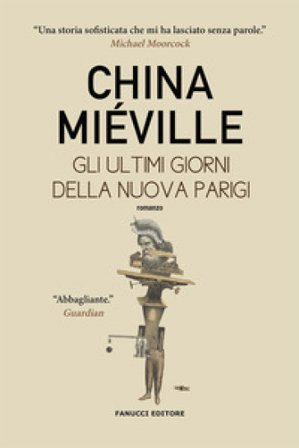 Gli ultimi giorni della nuova Parigi China Miéville