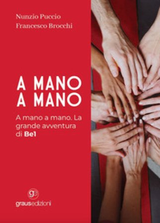 A mano a mano. La grande avventura di Be1 Francesco Brocchi