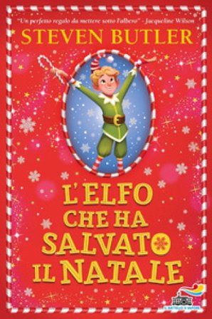 L'elfo che ha salvato il Natale. Ediz. illustrata Steven Butler