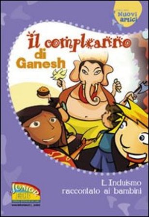 Il compleanno di Ganesh. L'induismo raccontato ai bambini. Ediz. illustrata NA