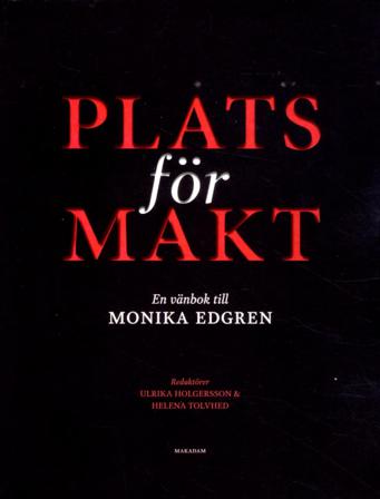 Plats för makt : en vänbok till Monika Edgren - Bok av Ulrika Holgersson, Lena Karlsson, m.fl. - Häftad