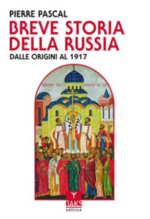 Breve storia della Russia dalle origini al 1917 Pierre Pascal