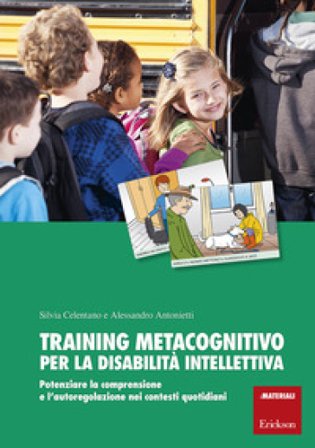 Training metacognitivo per la disabilità intellettiva. Potenziare la comprensione e l'autoregolazione nei contesti quotidiani. Con schede Silvia 