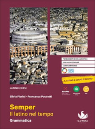 Semper. Il latino nel tempo. Grammatica. Con esercizi e Il latino a colpo d'occhio. Per le Scuole superiori. Con e-book. Con espansione online. Vol. 1
