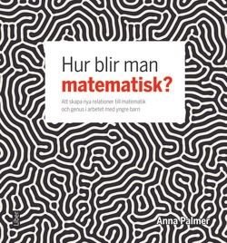Hur blir man matematisk? - att skapa nya relationer till matematik och genus i arbetet med yngre barn