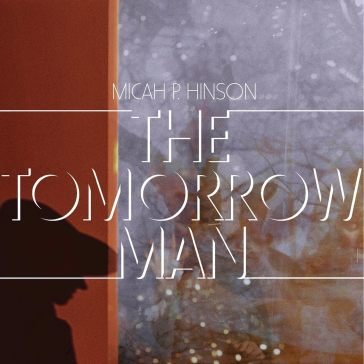 The tomorrow man (vinyl black) Micah P. Hinson