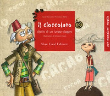 Il cioccolato. Diario di un lungo viaggio. Ediz. illustrata Sara Marconi
