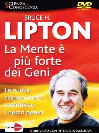 La mente è più forte dei geni. DVD Bruce H. Lipton