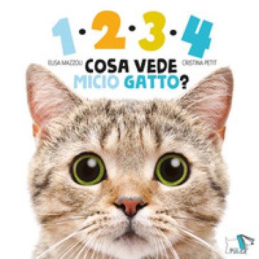 1234 cosa vede micio gatto? Ediz. a colori Elisa Mazzoli