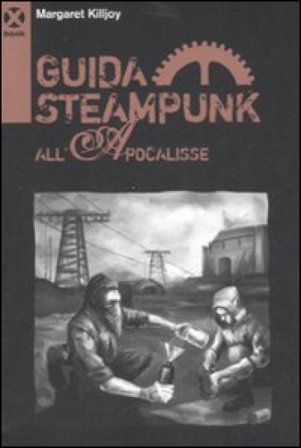 Guida steampunk all'apocalisse Margaret P. Killjoy