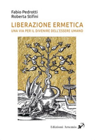 Liberazione ermetica. Una via per il divenire dell'essere umano Roberta Stifini