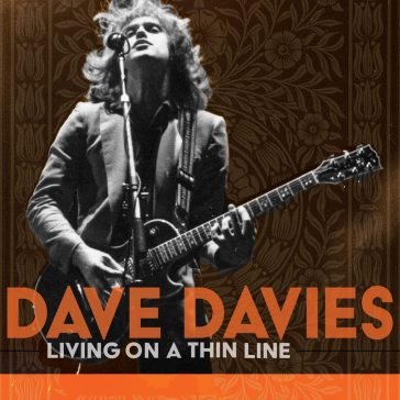 Living on a thin line Dave Davies