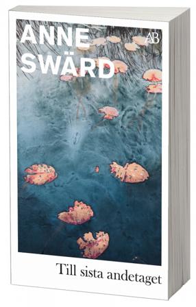 Till sista andetaget - Bok av Anne Swärd - Pocket