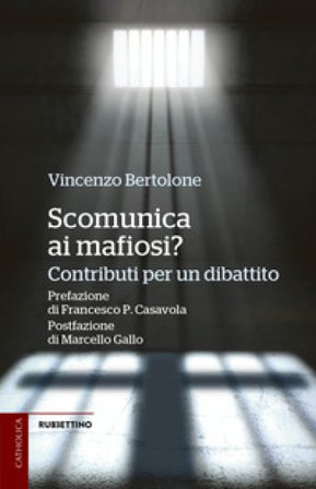 Scomunica ai mafiosi? Contributi per un dibattito Vincenzo Bertolone