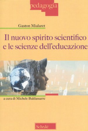 Il nuovo spirito scientifico e le scienze dell'educazione Gaston Mialaret