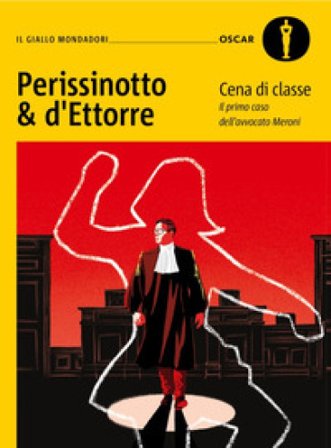 Cena di classe. Il primo caso dell'avvocato Meroni Alessandro Perissinotto