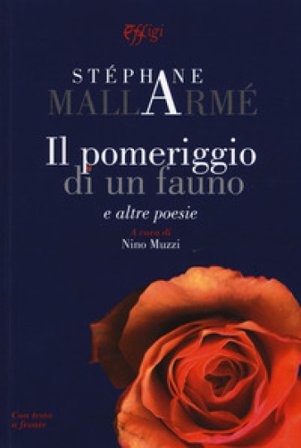 Il pomeriggio di un fauno e altre poesie Stèphane Mallarmè