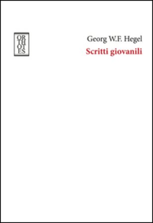 Scritti giovanili Georg Wilhelm Friedrich Hegel