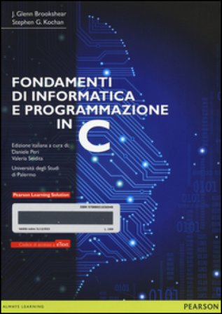Fondamenti di informatica e programmazione in C. Con e-text. Con espansione online J. Glenn Brookshear