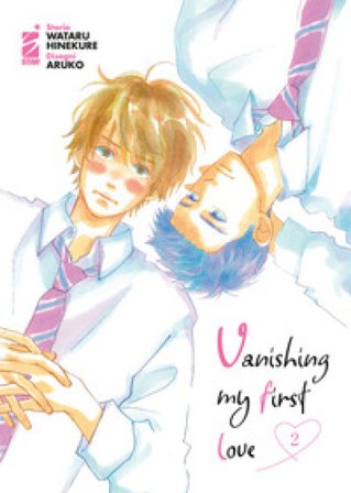 Vanishing my first love. Vol. 2 Wataru Hinekure