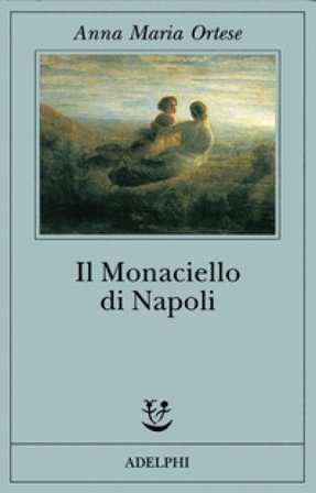 Il monaciello di Napoli Anna Maria Ortese
