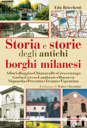 Storia e storie degli antichi borghi milanesi Edo Bricchetti