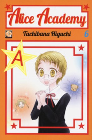 Alice academy. Vol. 6 Higuchi Tachibana