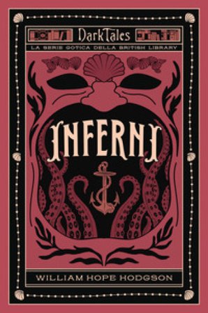 Inferni. Dark tales. La serie gotica della British Library Hodgson William Hope