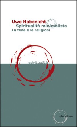 Spiritualità minimalista. La fede e le religioni Uwe Habenicht