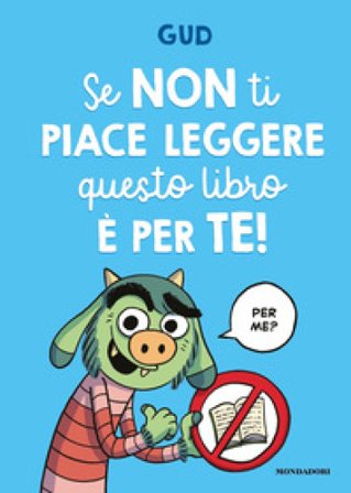 Se non ti piace leggere questo libro è per te! Gud