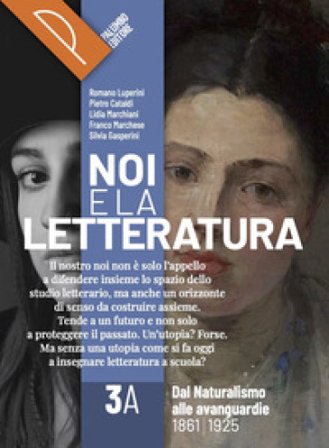 Noi e la letteratura. Storia antologia della letteratura italiana nel quadro della civiltà europee. Per le Scuole superiori. Con e-book. Con 