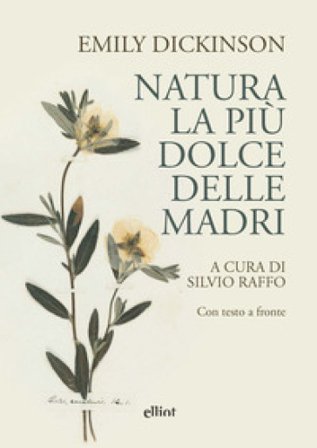 Natura, la più dolce delle madri. Con testo a fronte Emily Dickinson