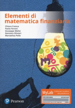 Elementi di matematica finanziaria. Ediz. Mylab. Con aggiornamento online Chiara Crenca