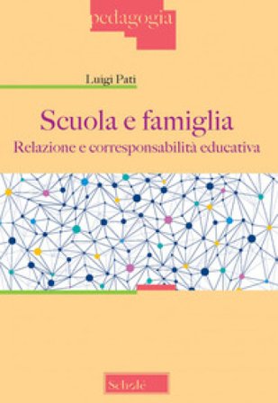 Scuola e famiglia. Relazione e corresponsabilità educativa Luigi Pati