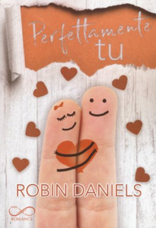 Perfettamente tu. The perfect series. Vol. 2 Robin Daniels