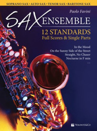 Sax ensemble. 12 standards. Full scores & single parts. Soprano sax, alto sax, tenor sax, baritone sax. Ediz. italiana e inglese PAOLO FAVINI