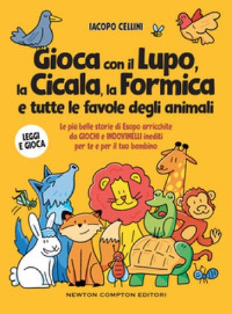 Gioca con il lupo, la cicala, la formica e tutte le favole degli animali. Le più belle storie di Esopo arricchite da giochi e indovinelli inediti per 