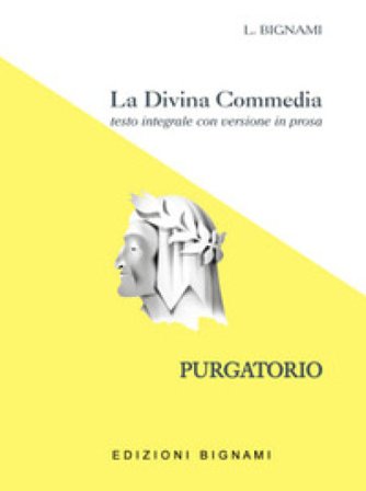 La Divina Commedia. Purgatorio. Testo integrale con versione in prosa Dante Alighieri